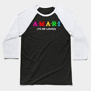 Amari - to be loved. Baseball T-Shirt